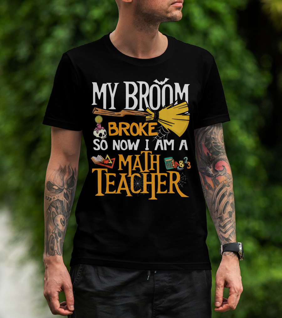 My Broom Broke So Now I Am A Math Teacher Bat Candle Spider T-Shirt