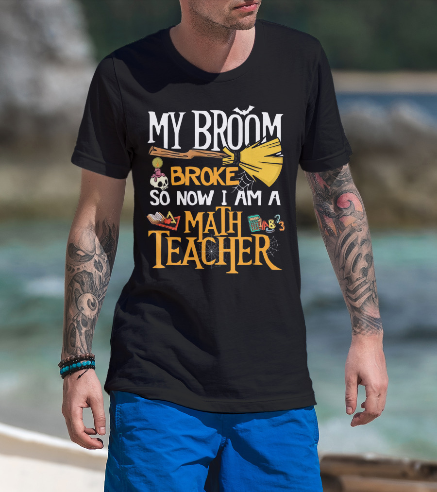 My Broom Broke So Now I Am A Math Teacher Bat Candle Spider T-Shirt