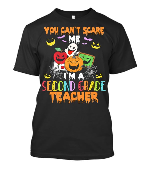 You Can't Scare Me I'm A Second Grade Teacher Halloween Ghost Pumpkin Bat Spider Web T-Shirt
