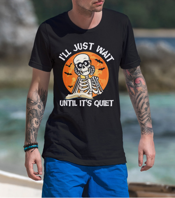 I'll Just Wait Until It's Quiet Skeleton Halloween Moon Bats Book T-Shirt