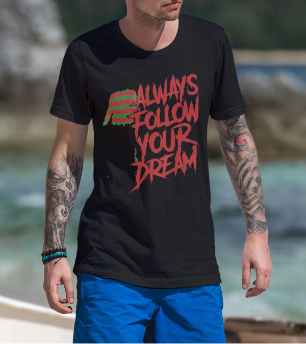 Always Follow Your Dreams Halloween Nightmare T-Shirt
