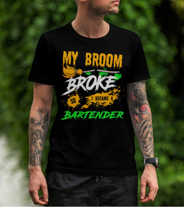 My Broom Broke So I Became A Bartender Funny Halloween Costume T-Shirt