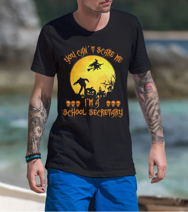 You Can't Scare Me I'm A School Secretary Halloween Witch Pumpkin Skulls T-Shirt
