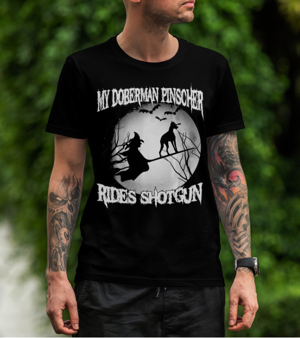 My Doberman Pinscher Rides Shotgun Witch Halloween Moon T-Shirt