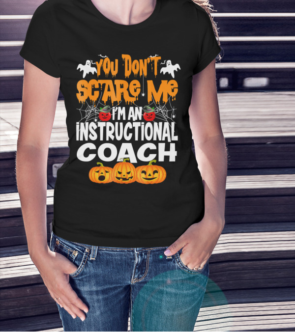 You Don't Scare Me I'm An Instructional Coach Halloween Pumpkins And Ghosts T-Shirt