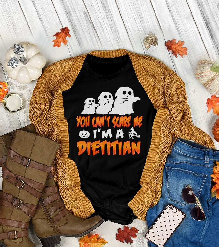 You Can't Scare Me I'm a Dietitian Ghosts Halloween T-Shirt