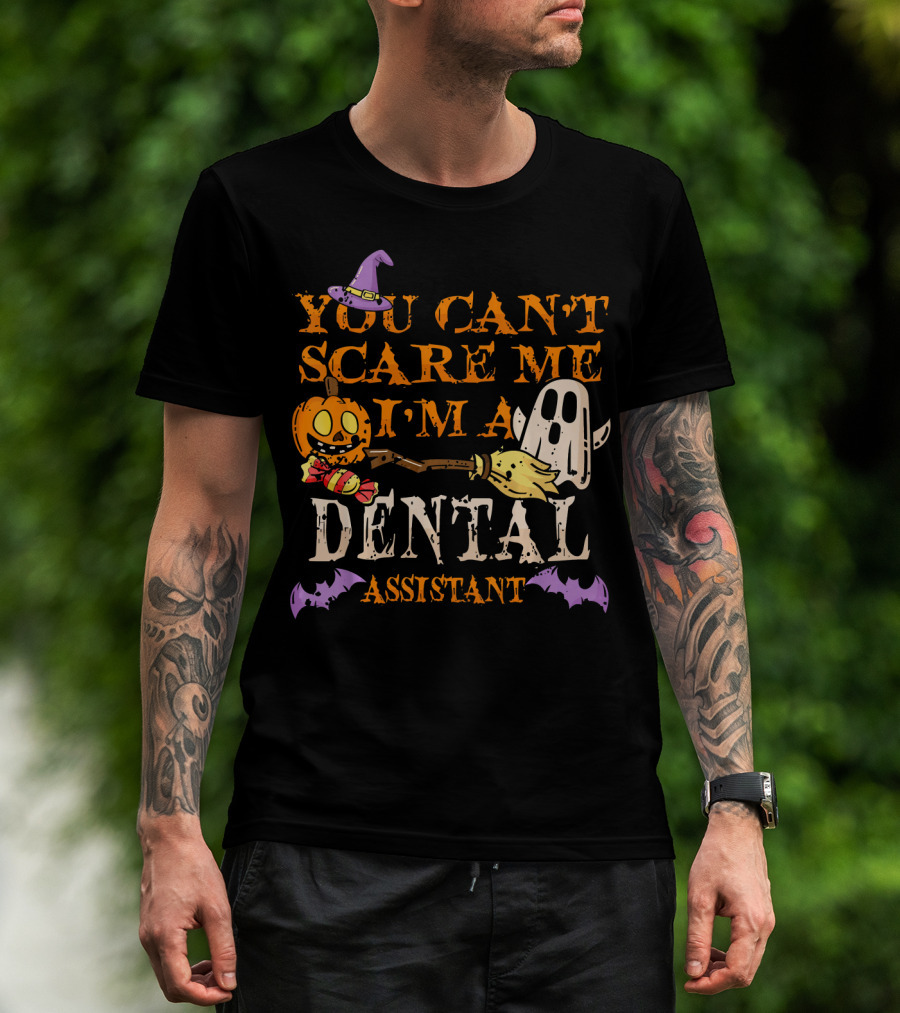 You Can't Scare Me I'm A Dental Assistant Halloween Pumpkin Ghost Bats T-Shirt