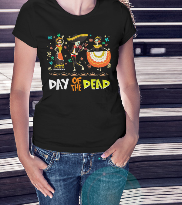 Day Of The Dead Dia De Los Muertos Sugar Skulls Festive Dance T-Shirt
