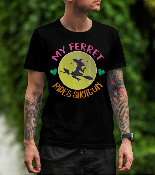 My Ferret Rides Shotgun Witch Broomstick Moon Hearts Stars T-Shirt