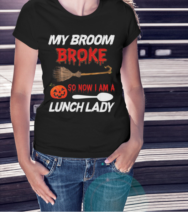 My Broom Broke So Now I Am A Lunch Lady Pumpkin Spoon Halloween T-Shirt