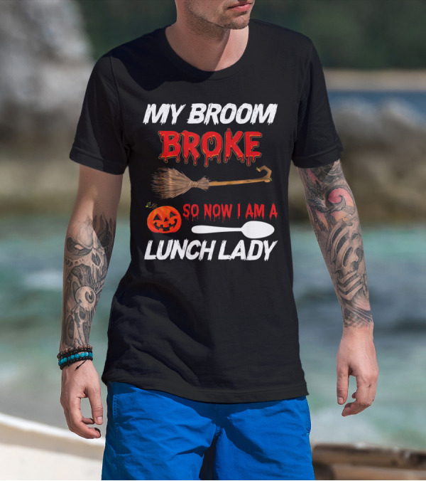 My Broom Broke So Now I Am A Lunch Lady Pumpkin Spoon Halloween T-Shirt