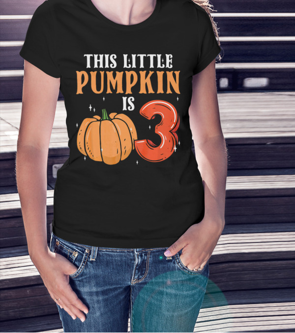 THIS LITTLE PUMPKIN IS 3 T-Shirt