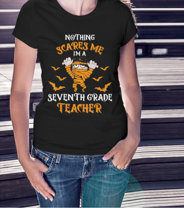 Nothing Scares Me I'm A Seventh Grade Teacher Halloween Bats Mummy T-Shirt