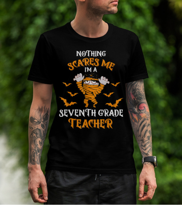 Nothing Scares Me I'm A Seventh Grade Teacher Halloween Bats Mummy T-Shirt