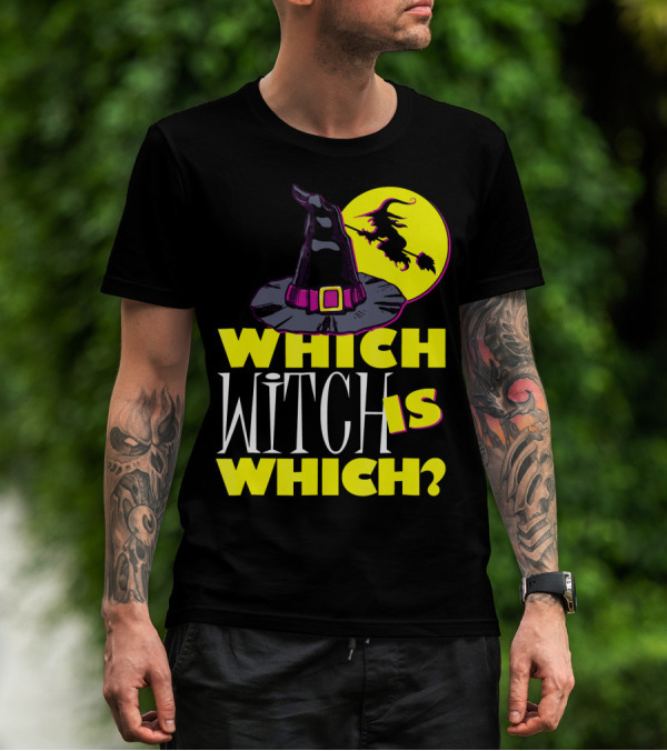 Which Witch Is Which Halloween Funny Witch Hat And Flying Witch T-Shirt