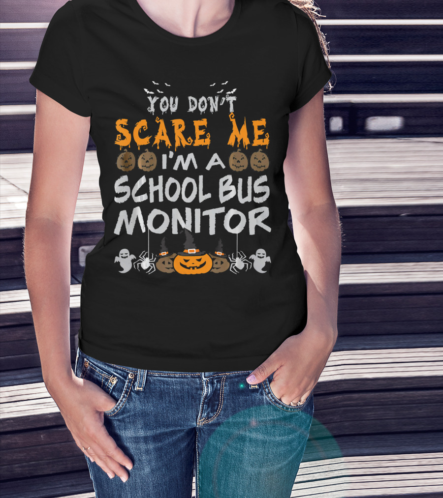 You Don't Scare Me I'm A School Bus Monitor Halloween T-Shirt