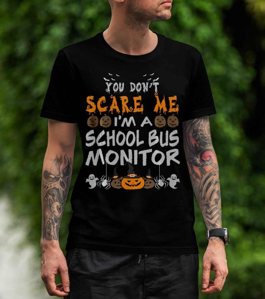 You Don't Scare Me I'm A School Bus Monitor Halloween T-Shirt