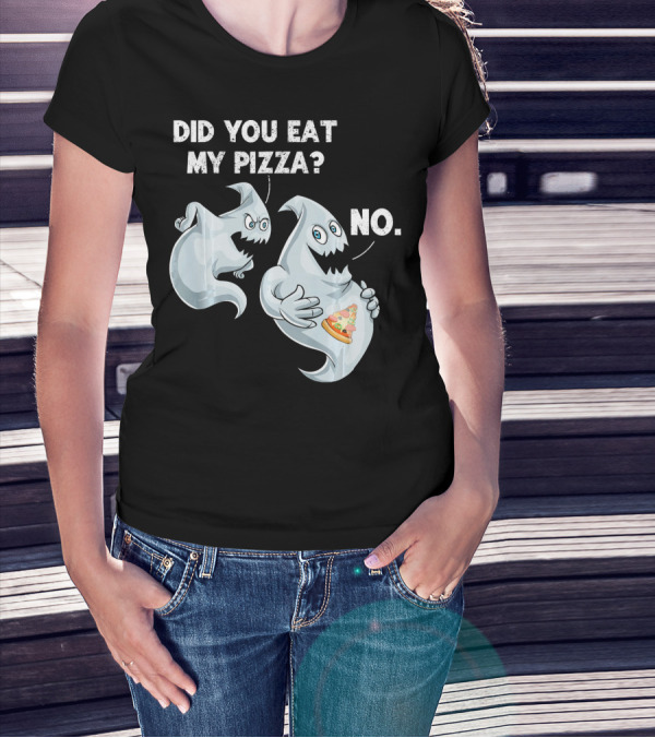 Did You Eat My Pizza Ghost Halloween Funny Food No T-Shirt