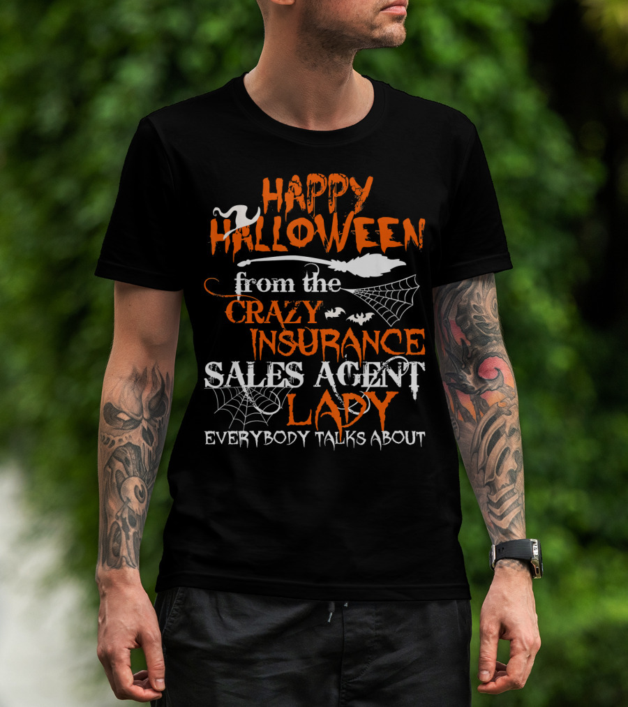 Happy Halloween From The Crazy Insurance Sales Agent Lady Everybody Talks About T-Shirt
