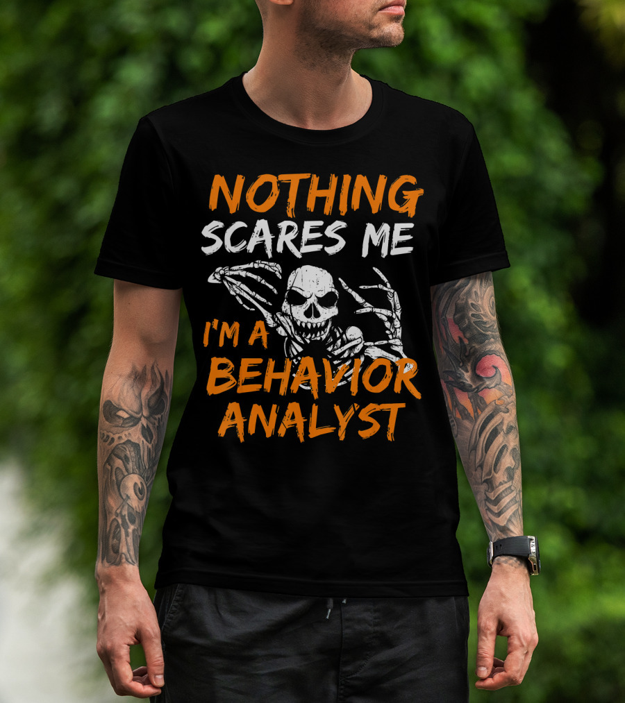 Nothing Scares Me I'm A Behavior Analyst Skeleton Halloween T-Shirt