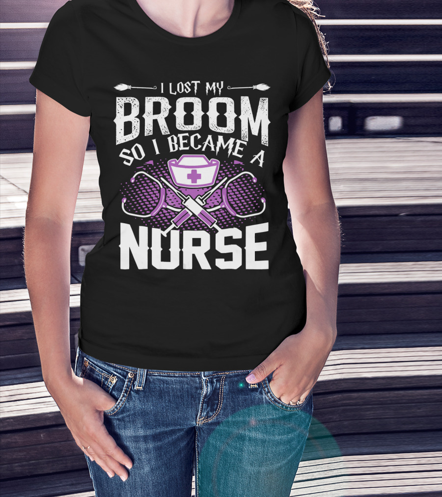 Lost My Broom So I Became A Nurse Stethoscopes Nurse Cap Cross T-Shirt