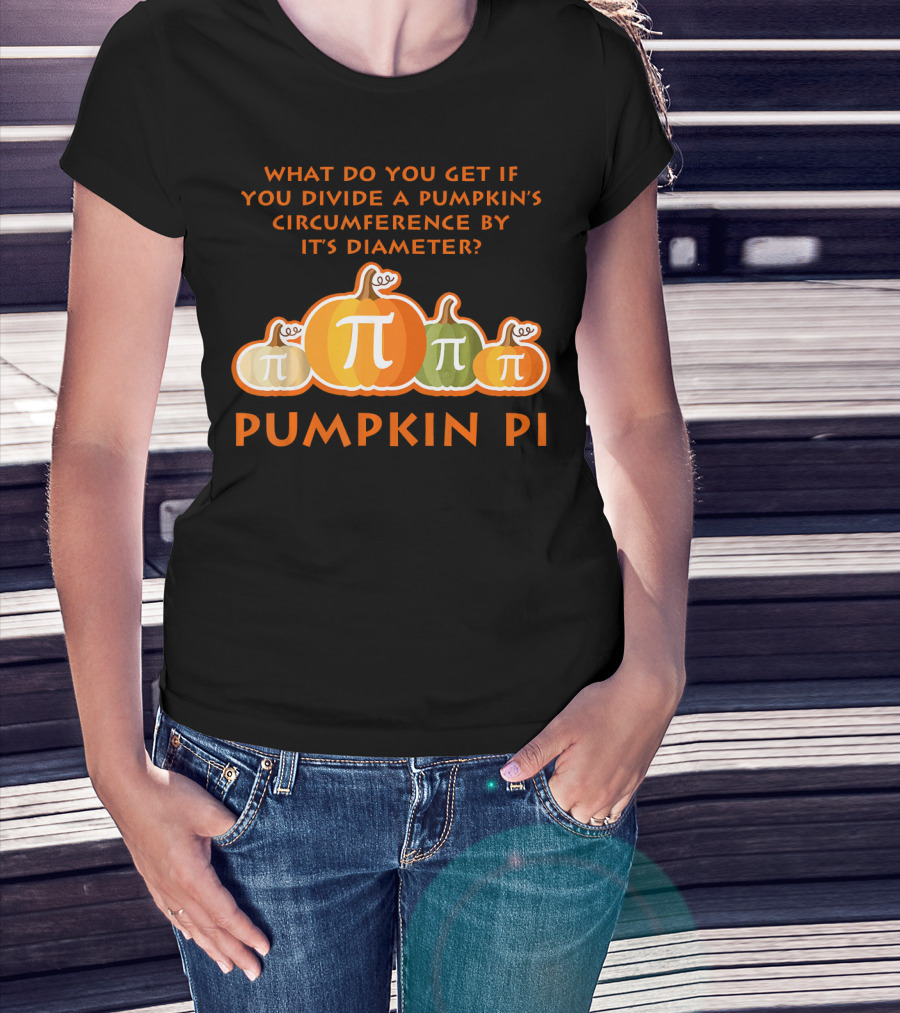 What Do You Get If You Divide A Pumpkin's Circumference By Its Diameter Pumpkin Pi Math Funny Pumpkins T-Shirt