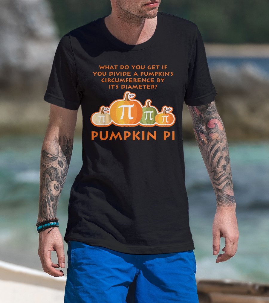 What Do You Get If You Divide A Pumpkin's Circumference By Its Diameter Pumpkin Pi Math Funny Pumpkins T-Shirt