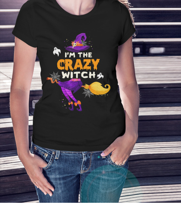 I'm The Crazy Witch Halloween Ghosts Hat Broom Spiders T-Shirt