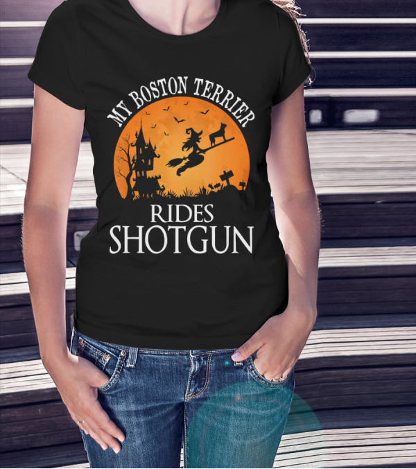 My Boston Terrier Rides Shotgun With Witch In Halloween Night Scene T-Shirt