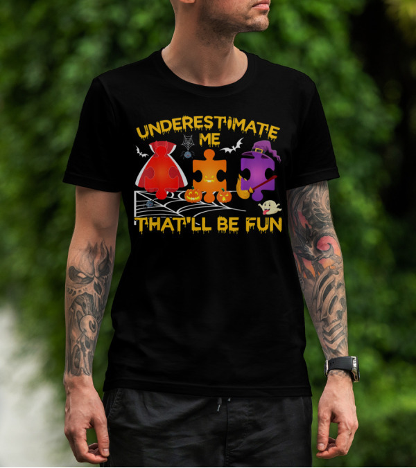 Underestimate Me Thatll Be Fun Autism Halloween Puzzle Pieces Bats Spider Ghost T-Shirt
