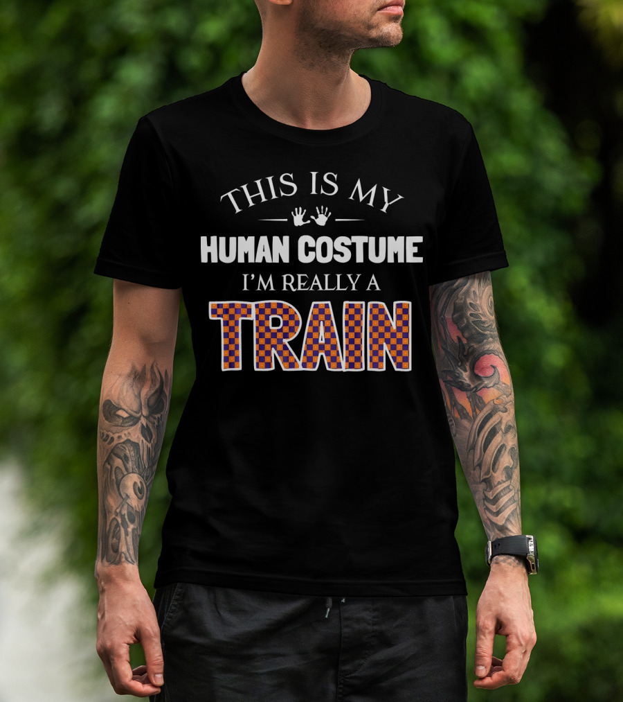 This Is My Human Costume I'm Really A Train Halloween T-Shirt