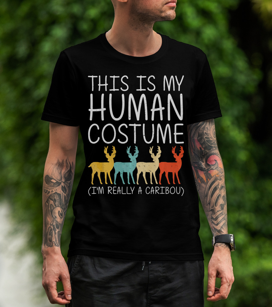 This Is My Human Costume I'm Really A Caribou Halloween Stag Doe T-Shirt