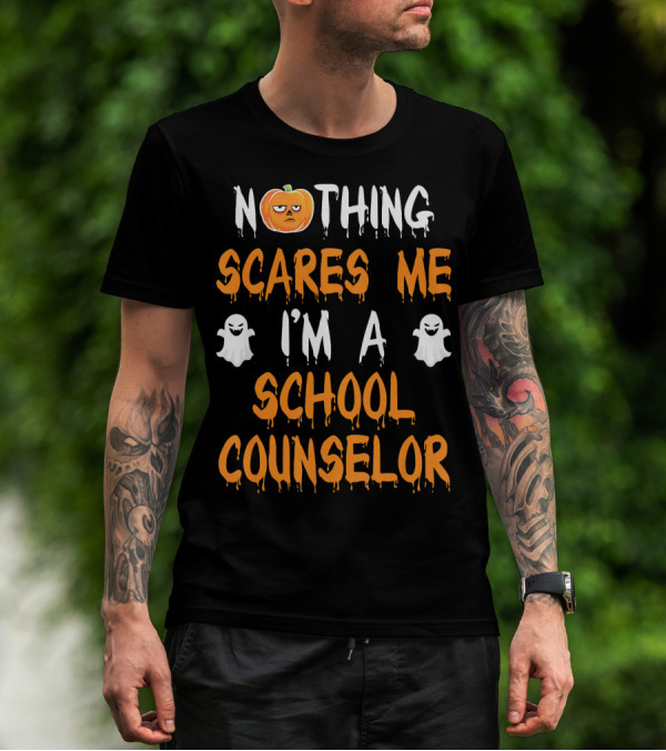 Nothing Scares Me I'm A School Counselor T-Shirt