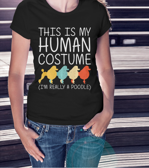 This Is My Human Costume I'm Really A Poodle Halloween Dog Anima T-Shirt
