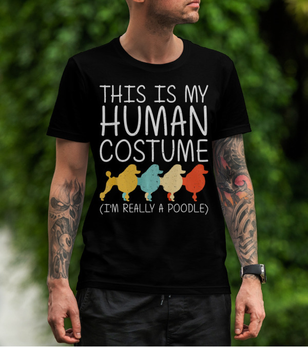 This Is My Human Costume I'm Really A Poodle Halloween Dog Anima T-Shirt