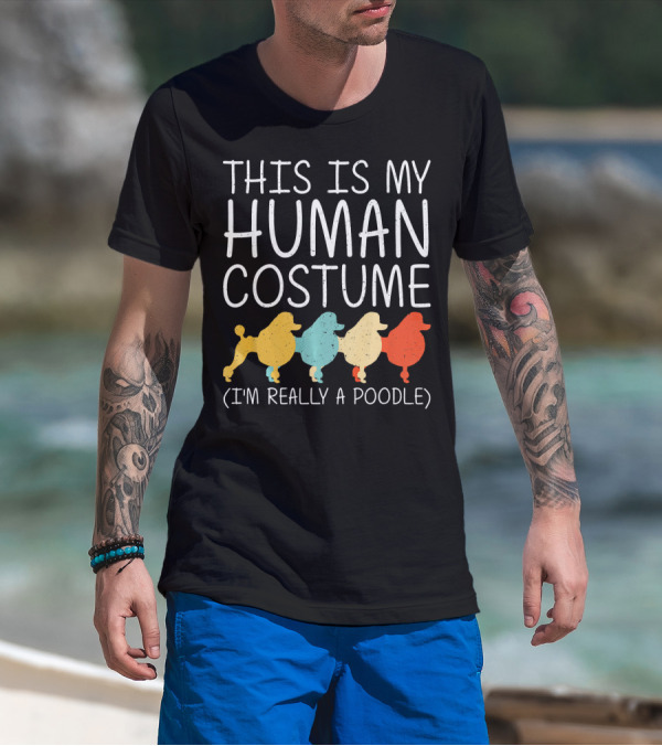 This Is My Human Costume I'm Really A Poodle Halloween Dog Anima T-Shirt