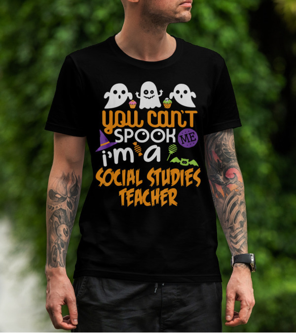 You Can't Spook Me I'm A Social Studies Teacher Halloween Ghost Cupcake T-Shirt
