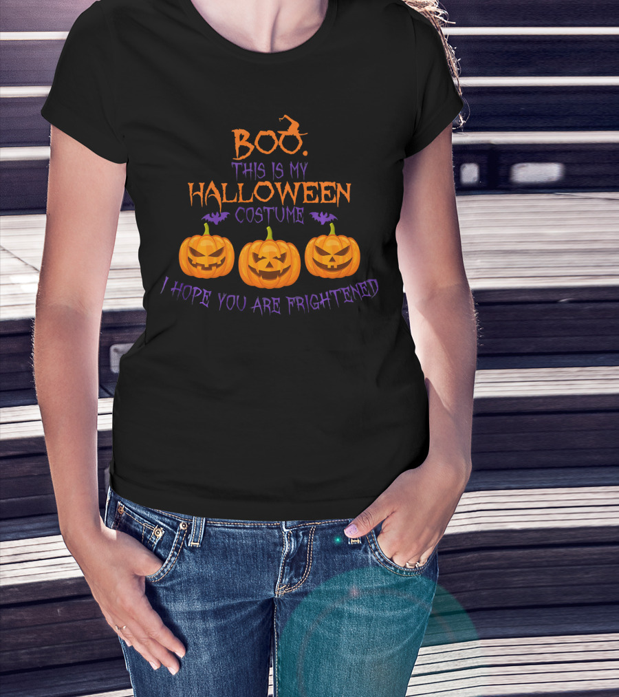 BOO This Is My Halloween Costume I Hope You Are Frightened Pumpkins T-Shirt