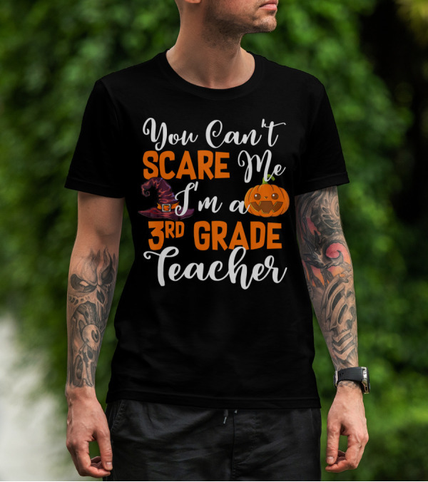 You Can't Scare Me I'm A 3rd Grade Teacher Halloween Pumpkin Witch Hat T-Shirt