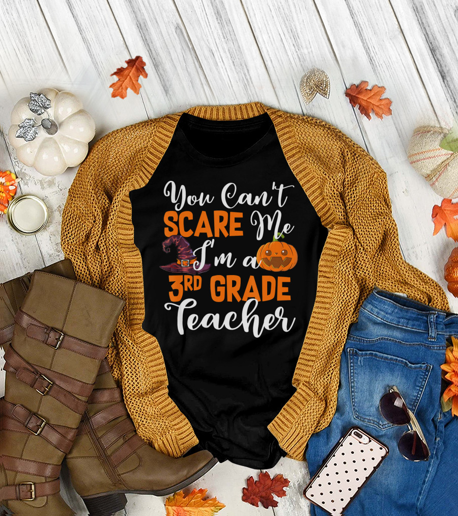 You Can't Scare Me I'm a 3rd Grade Teacher Halloween Pumpkin Witch Hat T-Shirt