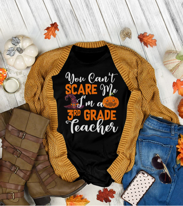 You Can't Scare Me I'm A 3rd Grade Teacher Halloween Pumpkin Witch Hat T-Shirt