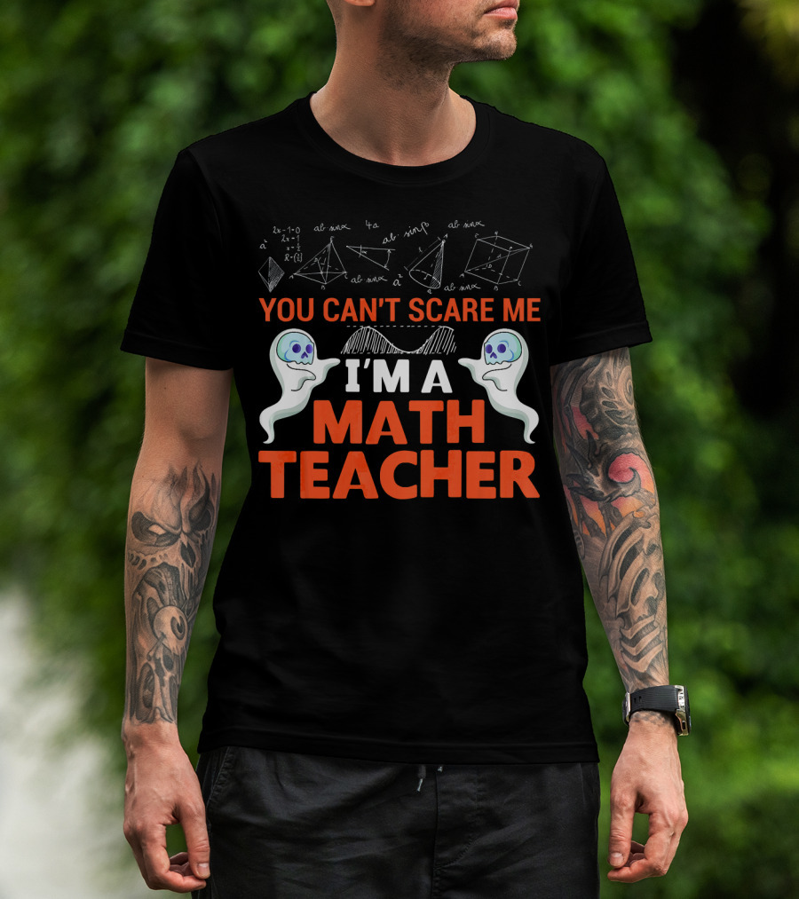 You Can't Scare Me I'm A Math Teacher Ghosts Equations Science T-Shirt