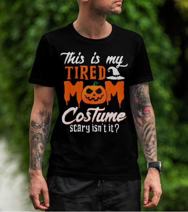 This Is My Tired Mom Costume Scary Isn't It Pumpkin Hat T-Shirt