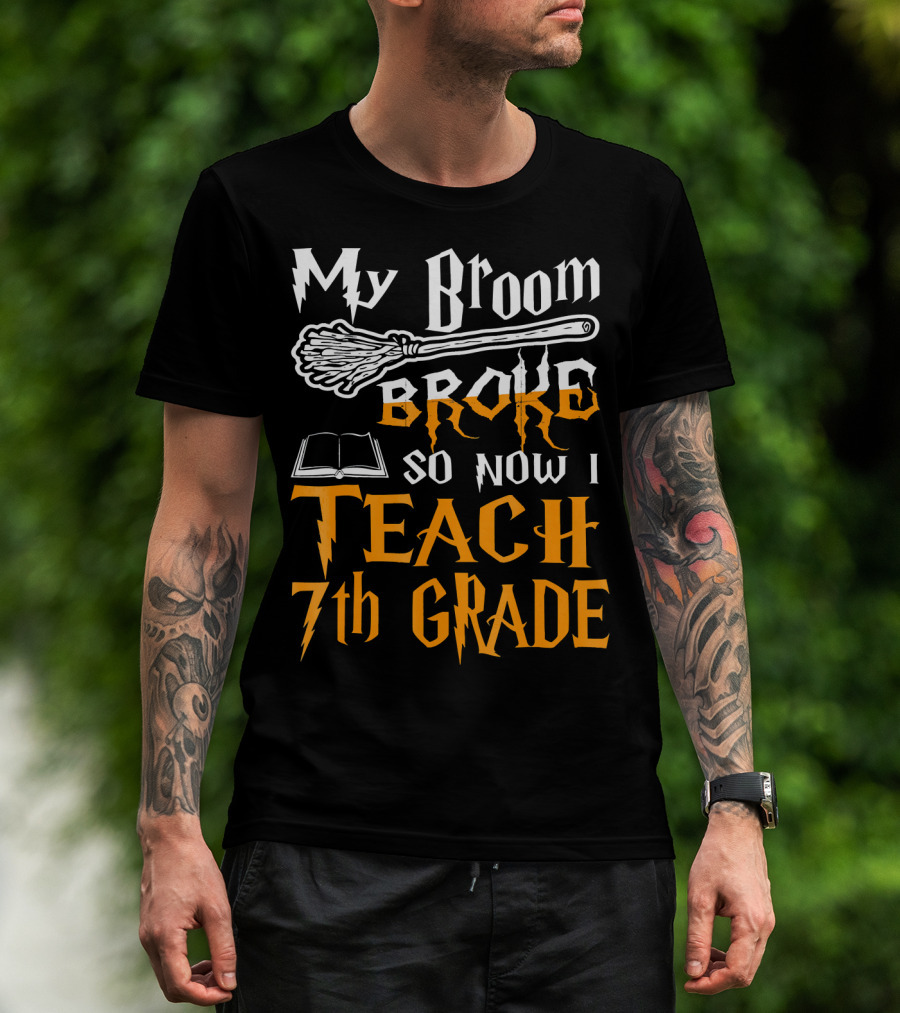 My Broom Broke So Now I Teach 7th Grade Wizard Style Book Teacher T-Shirt
