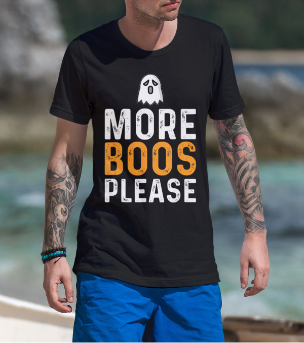 MORE BOOS PLEASE Ghost Halloween Fun T-Shirt