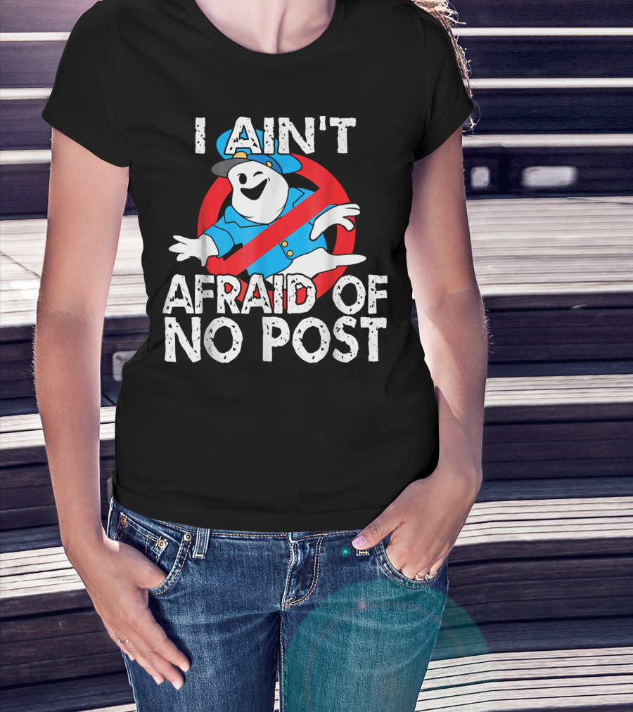 I Aint Afraid Of No Post Ghost Style Humor T-Shirt