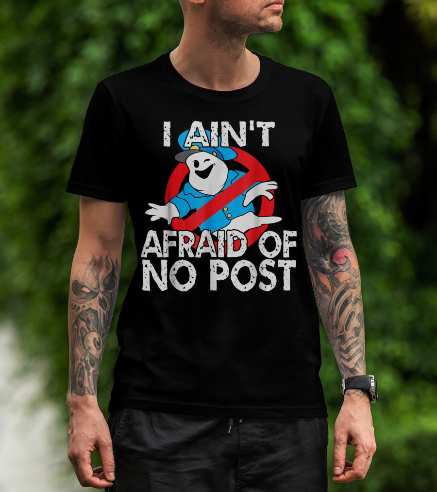 I Aint Afraid Of No Post Ghost Style Humor T-Shirt