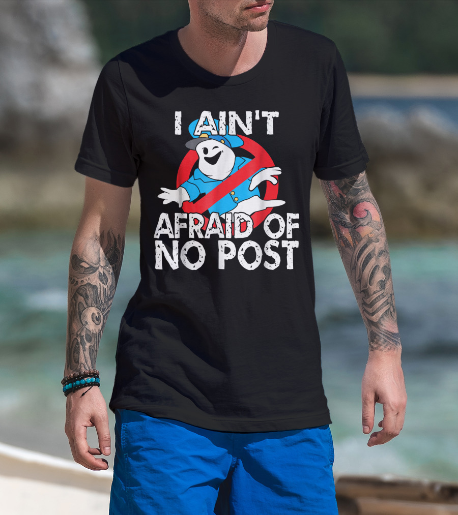 I Aint Afraid Of No Post Ghost Style Humor T-Shirt