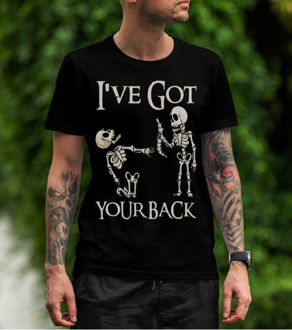 I've Got Your Back Skeleton And Skull T-Shirt