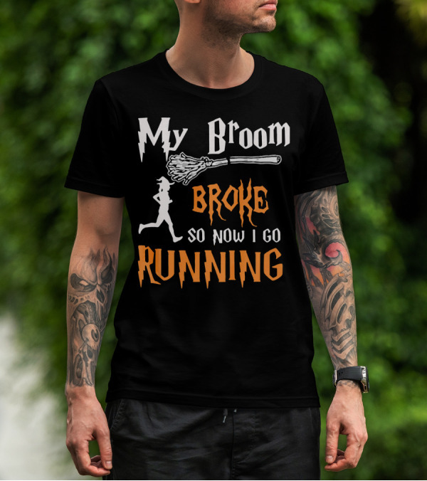 My Broom Broke So Now I Go Running Silhouette Witch Font T-Shirt